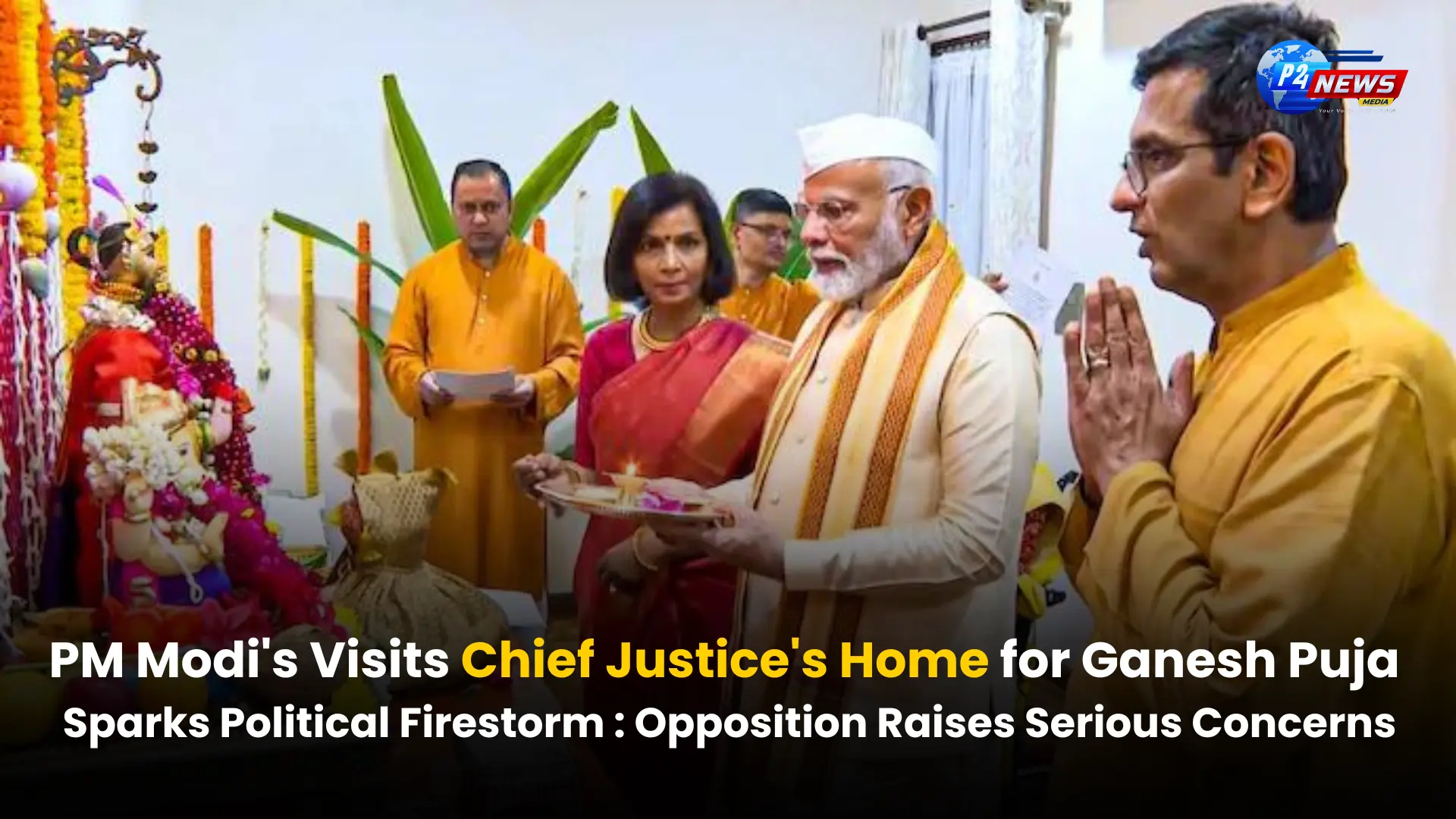 Political Uproar Erupts After PM Modi's Ganesh Puja Visit to Chief Justice's Home: Opposition Questions Motives